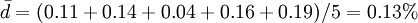 \bar{d}=(0.11+0.14+0.04+0.16+0.19)/5=0.13%