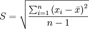 S=\sqrt{\frac{\sum^{n}_{i=1}\left(x_i-\bar{x}\right)^2}{n-1}}