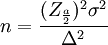 n=\frac{(Z_{\frac{a}{2}})^2\sigma^2}{\Delta^2}