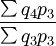 \frac{\sum q_4p_3}{\sum q_3p_3}