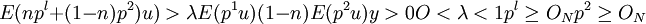 E(np^l+(1-n)p^2)u)>\lambda E(p^1u)(1-n)E(p^2u)y>0 O<\lambda<1 p^l\ge O_N p^2\ge O_N