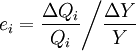 e_i={\frac{\Delta Q_i}{Q_i}}\Bigg/{\frac{\Delta Y}{Y}}
