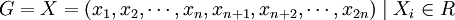 G = {X = (x_1 , x_2 , \cdots , x_n , x_{n+1} , x_{n+2} , \cdots , x_{2n}) \mid X_i \in R}