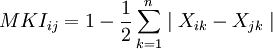 MKI_{ij} = 1 - \frac{1}{2} \sum_{k=1}^n \mid X_{ik} - X_{jk} \mid