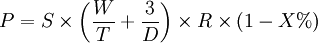 P=S\times \left(\frac{W}{T}+\frac{3}{D}\right)\times R\times(1-X %)