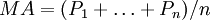 MA=(P_1+\ldots +P_n)/n
