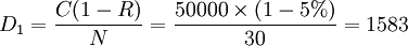 D_1=\frac{C(1-R)}{N}=\frac{50000 \times (1-5%)}{30}=1583