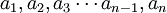 a_1,a_2,a_3 \cdots a_{n-1},a_n