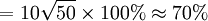 =10 \sqrt{50} \times 100% \approx 70%