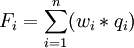 F_{i}=\sum_{i=1}^{n}(w_i*q_i)