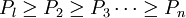P_l \ge P_2 \ge P_3 \cdots \ge P_n