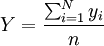 Y=\frac{\sum_{i=1}^N y_i}{n}