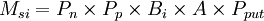 M_{si}=P_n\times P_p\times B_i \times A\times P_{put}