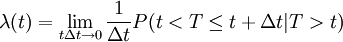 \lambda(t)=\lim_{t\Delta t \to 0} \frac{1}{\Delta t}P(t<T\le t+\Delta t|T>t)