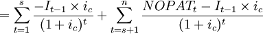 =\sum_{t=1}^s\frac{-I_{t-1}\times i_c}{(1+i_c)^t}+\sum_{t=s+1}^n\frac{NOPAT_t-I_{t-1}\times i_c}{(1+i_c)^t}