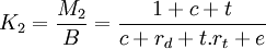 K_2=\frac{M_2}{B}=\frac{1+c+t}{c+r_d+t.r_t+e}