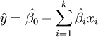 \hat{y}=\hat{\beta_0}+\sum_{i=1}^{k}\hat{\beta_i}x_i