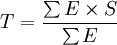 T=\frac{\sum E\times S}{\sum E}