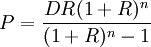 P=\frac{DR(1+R)^n}{(1+R)^n-1}