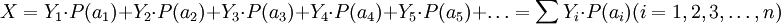 X=Y_1 \cdot P(a_1) + Y_2 \cdot P(a_2) + Y_3 \cdot P(a_3) + Y_4 \cdot P(a_4) + Y_5 \cdot P(a_5) + \ldots=\sum Y_i \cdot P(a_i)(i=1,2,3,\ldots,n)