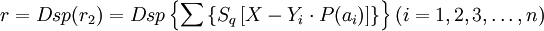 r=Dsp(r_2)=Dsp\left\{ \sum \left\{S_q\left[X-Y_i \cdot P(a_i)\right]\right\} \right\}(i=1,2,3,\ldots,n)