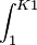 \int_{1}^{K1}