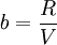 b=\frac{R}{V}