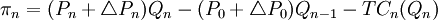 \pi_n = (P_n + \triangle P_n) Q_n - (P_0 + \triangle P_0) Q_{n-1} - TC_n (Q_n)