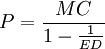 P=\frac{MC}{1-\frac{1}{ED}}