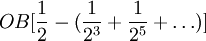 OB[\frac{1}{2}-(\frac{1}{2^3}+\frac{1}{2^5}+\ldots)]