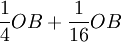 \frac{1}{4}OB+\frac{1}{16}OB
