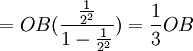 =OB(\frac{\frac{1}{2^2}}{1-\frac{1}{2^2}})=\frac{1}{3}OB