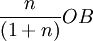 \frac{n}{(1+n)}OB