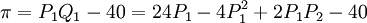 \pi=P_1Q_1-40=24P_1-4P_1^2+2P_1P_2-40