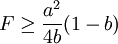 F \ge \frac{a^2}{4b}(1-b)