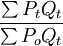 \frac{\sum P_tQ_t}{\sum P_oQ_t}