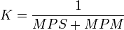 K=\frac{1}{MPS+MPM}