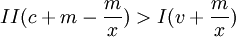 II(c+m-\frac{m}{x})>I(v+\frac{m}{x})