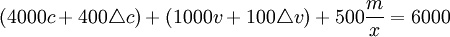 (4000c+400\triangle c)+(1000v+100\triangle v)+500\frac{m}{x}=6000