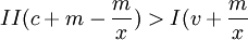 II(c+m-\frac{m}{x}) > I(v+\frac{m}{x}