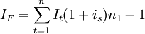 I_F=\sum_{t=1}^n I_t(1+i_s)n_1 -1