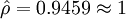 \hat{\rho }=0.9459\approx 1