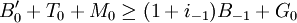 B'_0+T_0+M_0 \ge  (1+i_{-1})B_{-1}+G_0