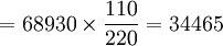 =68930\times\frac{110}{220}=34465