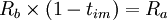 R_b\times(1-t_{im})=R_a