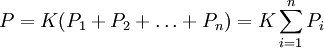 P=K(P_1+P_2+\ldots+P_n)=K\sum_{i=1}^n P_i