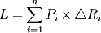 L=\sum_{i=1}^n P_i\times \triangle R_i