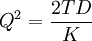 Q^2=\frac{2TD}{K}