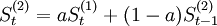 S_{t}^{(2)}=aS^{(1)}_{t}+(1-a)S^{(2)}_{t-1}