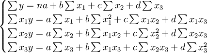 \begin{cases}\sum y=na+b\sum x_1+c\sum x_2+d\sum x_3\\\sum x_1y=a\sum x_1+b\sum x_1^2+c\sum x_1x_2+d\sum x_1x_3\\\sum x_2y=a\sum x_2+b\sum x_1x_2+c\sum x_2^2+d\sum x_2x_3\\\sum x_3y=a\sum x_3+b\sum x_1x_3+c\sum x_2x_3+d\sum x_3^2\end{cases}